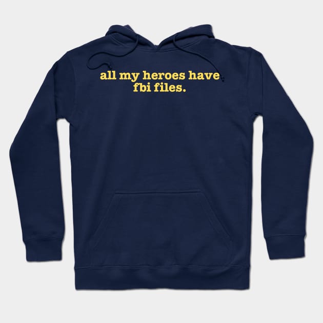 All My Heroes Have FBI Files Hoodie by Valley of Oh